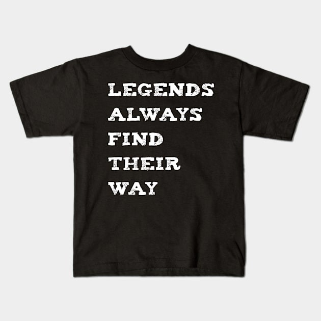 Legends quote Kids T-Shirt by PallKris